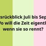 Bunter Hintergrund mit Text: „Quartalsrückblick Juli bis September 2025: Wo will die Zeit eigentlich hin, wenn sie so rennt?“